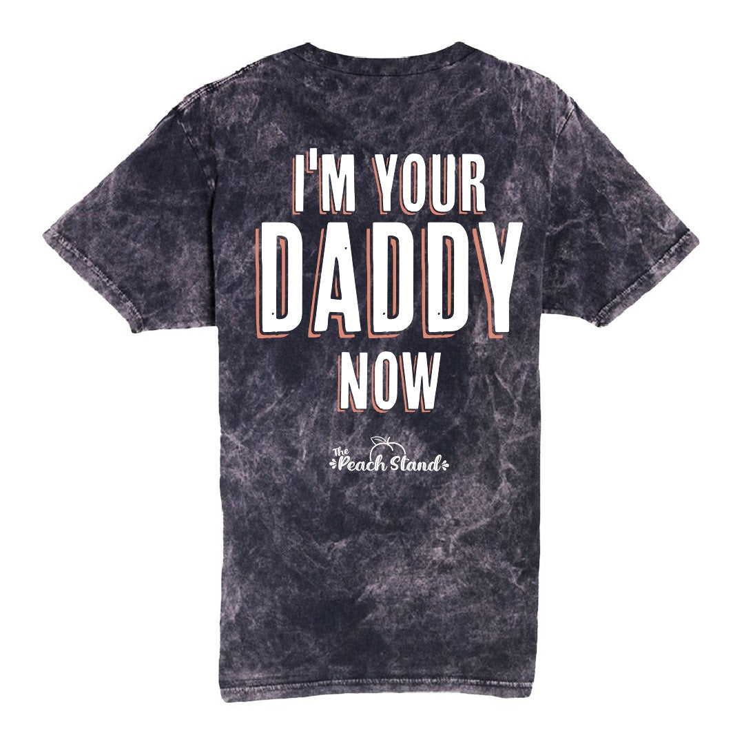 I'm your Daddy Now Tee