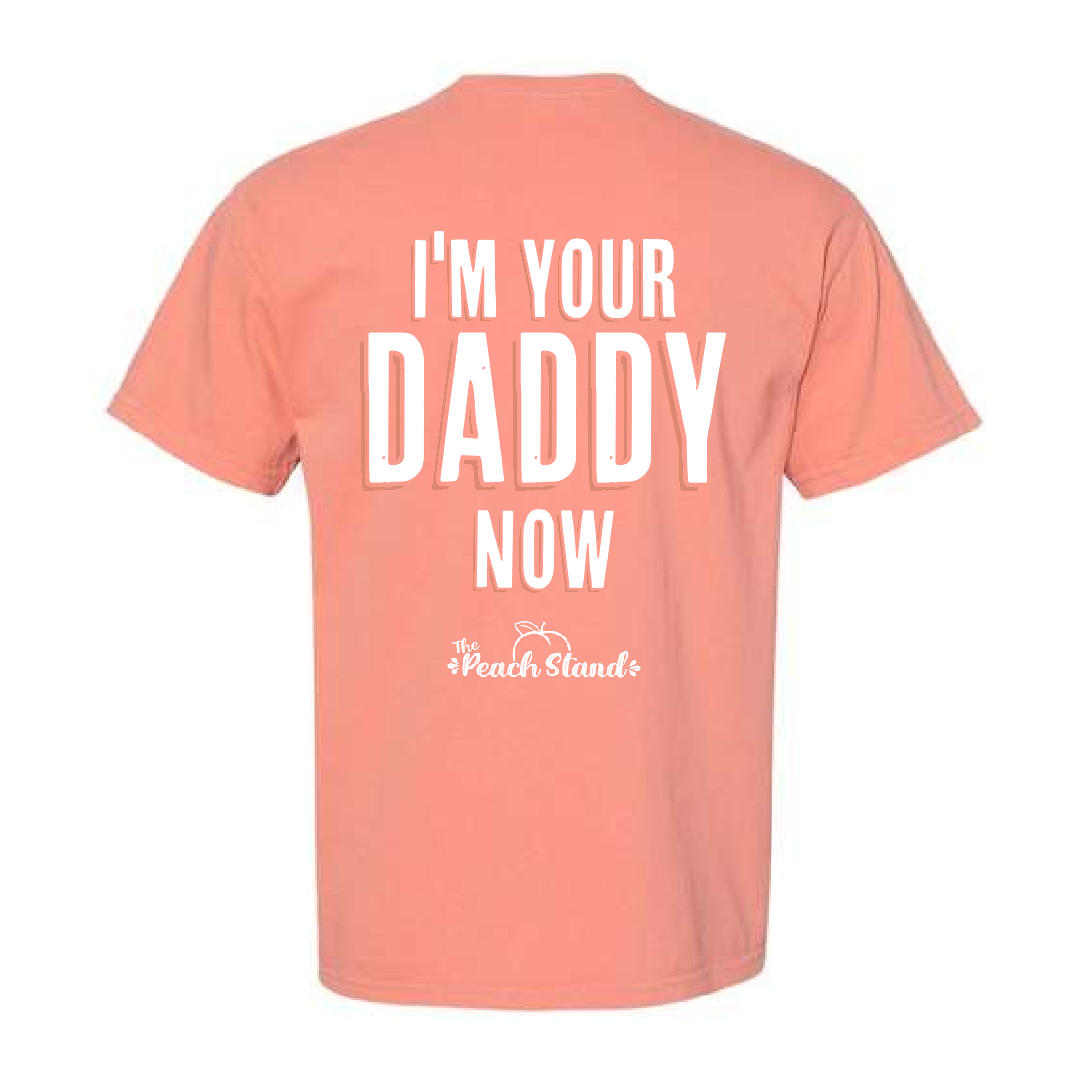 I'm your Daddy Now Tee