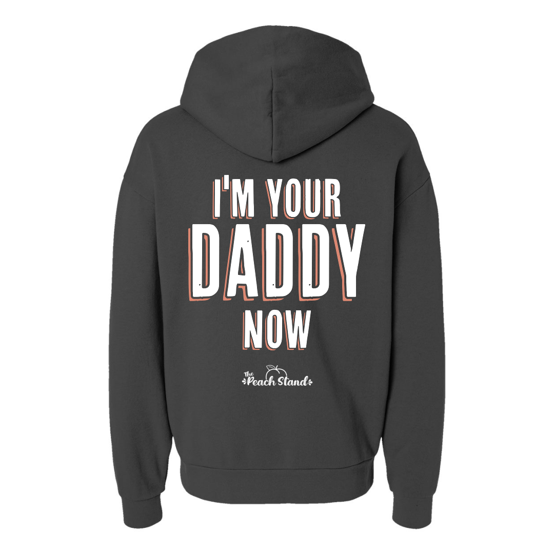 I'm your Daddy Now Hoodie
