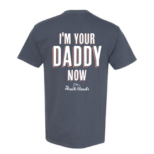 I'm your Daddy Now Tee