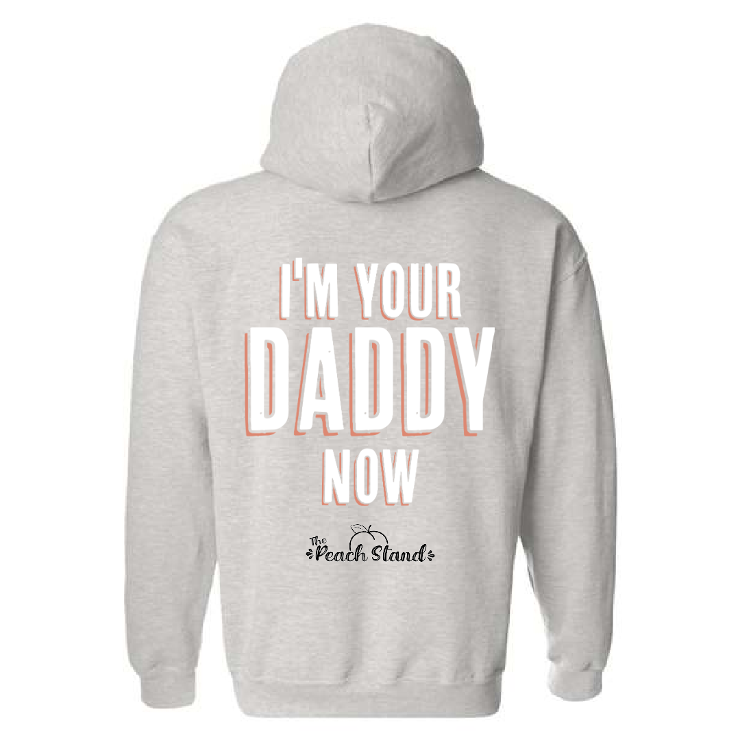 I'm your Daddy Now Hoodie